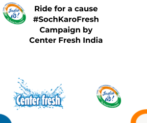 Ride-for-a-cause #SochKaroFresh Campaign by Center Fresh India